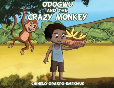 Cover for Chinelo Orakpo-Emekwue · Odogwu and the Crazy Monkey (Pocketbok) (2022)