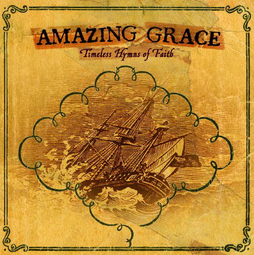 Cover for Amazing Grace Timeless Hymns Of Faith (CD) (2014)