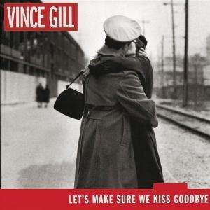 Cover for Vince Gill · Let's Make Sure We Kiss Goodbye (CD) (2021)