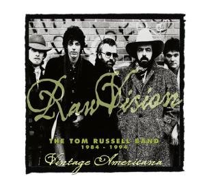 Raw Vision: the Tom Russell Band 1984-1994 - The Tom Russell Band - Musik - FOLK - 0011671124827 - 20. september 2005