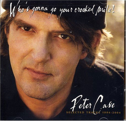 Cover for Peter Case · Who's Gonna Go Your Crook (CD) (2004)