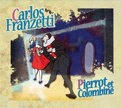 Cover for Carlos Franzetti · Pierrot et Colombine (CD) [Digipak] (2012)