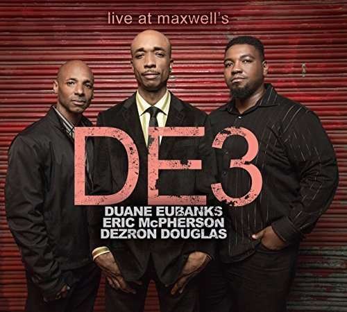 De3 - Live At MaxwellS - De3 / Duane Eubanks - Music - SUNNYSIDE - 0016728144827 - March 3, 2017