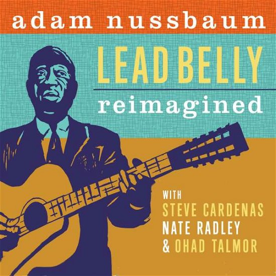 Lead Belly Reimagined - Adam Nussbaum - Muziek - SUNNYSIDE - 0016728157827 - 30 oktober 2020