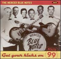 Get Your Kicks On Route 99 - Merced Blue Notes - Muziek - ACE RECORDS - 0029667003827 - 4 oktober 2004