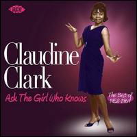 Cover for Claudine Clark · Ask the Girl Who Knows: Best of 1958 - 1969 (CD) (2008)