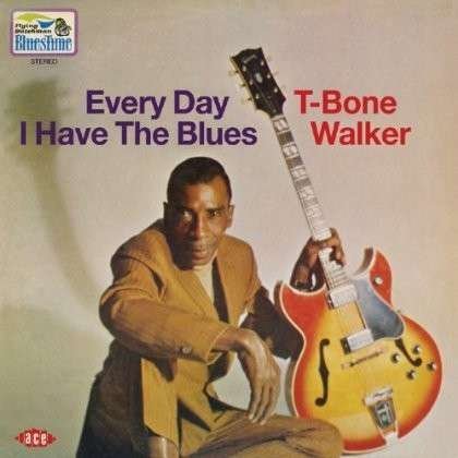 Cover for T-bone Walker · Every Day I Have The Blues (CD) (2014)