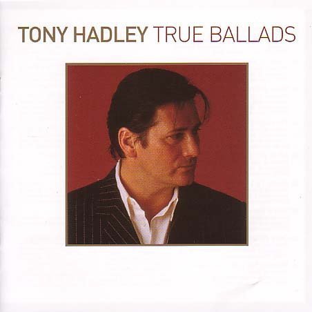 True Ballads - Tony Hadley - Musiikki - POLYGRAM - 0044003828827 - perjantai 24. heinäkuuta 2015