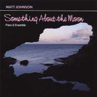 Something About the Moon - Johnson Matt - Muziek - CDBY - 0045011268827 - 10 augustus 2012