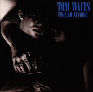 Foreign Affairs - Tom Waits - Musik - ELEKTRA - 0075596061827 - 11. maj 1990