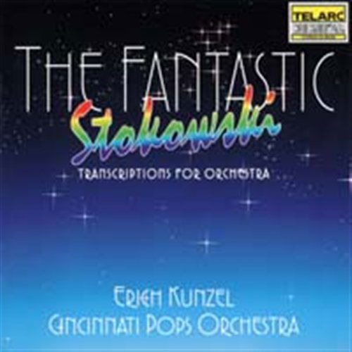 Cover for Stokowski / Kunzel / Cincinnati Pops · Fantastic Stokowski: Transcriptions for Orchestra (CD) (2002)