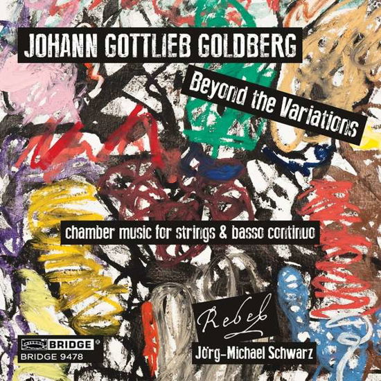 Goldberg: Beyond Variations - Rebel / Schwarz - Musiikki - BRIDGE RECORDS - 0090404947827 - keskiviikko 9. marraskuuta 2016