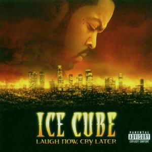 Cover for Ice Cube · Laugh Now Cry Later (CD) (2006)