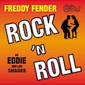 Eddie Con Los Shades: Rock N Roll - Fender,freddy / Shades - Muziek - Arhoolie - 0096297903827 - 21 oktober 2003