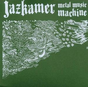 Metal Music Machine - Jazzkammer - Music - VME - 0600116841827 - July 31, 2006