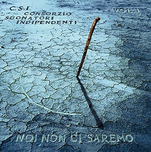 Cover for C.S.I. Consorzio Suonatori Indipendenti · Noi Non Ci Saremo Vol. 1 (LP) [Remastered edition] (2021)