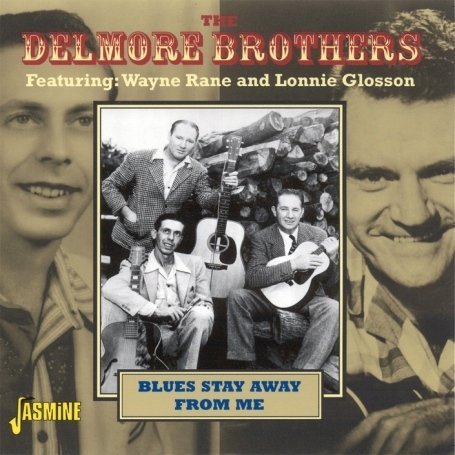 Blues Stay Away From Me - Delmore Brothers - Música - JASMINE - 0604988358827 - 9 de julho de 2008