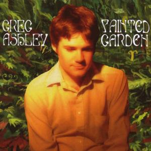 Painted Garden - Greg Ashley - Music - BIRDMAN - 0607287009827 - March 13, 2007