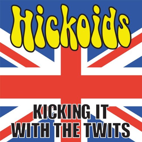 Kicking It With The Twits - Hickoids - Music - SAUSTEX - 0614511777827 - March 28, 2011