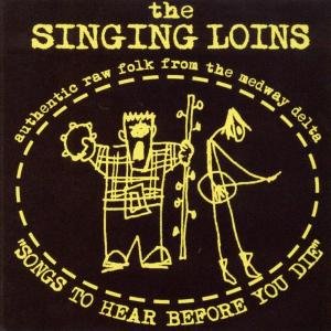 Cover for Singing Loins · Songs To Hear Before You Die (CD) (2009)