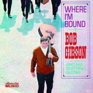 Cover for Bob Gibson · Where I'm Bound (CD) (2008)