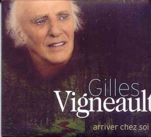 Cover for Gilles Vigneault · Arriver Chez Soi (CD) [Digipak] (2010)