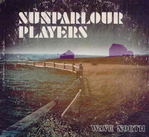 Cover for Sunparlour Players · Wave North (CD) (2009)