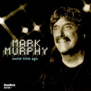 Some Time Ago - Mark Murphy - Música - HIGH NOTE - 0632375704827 - 11 de abril de 2000
