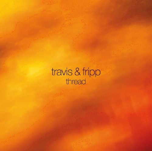 Cover for Travis &amp; Fripp · Thread (CD) (2008)