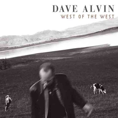 Cover for Dave Alvin · West Of The West (CD) [Digipak] (2006)