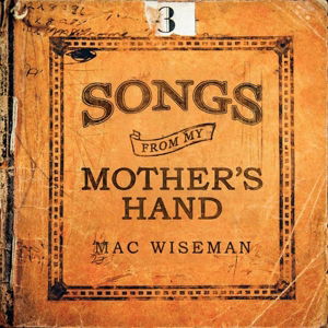 Cover for Mac Wiseman · Songs From My Mothers Hand (CD) [Digipak] (2014)