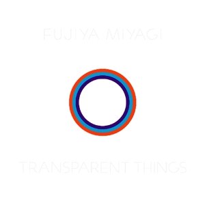 Cover for Fujiya &amp; Miyagi · Transparent Things (CD) (2017)