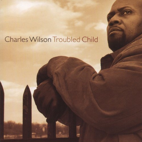 Cover for Charles Wilson · Troubled Child (CD) (2009)
