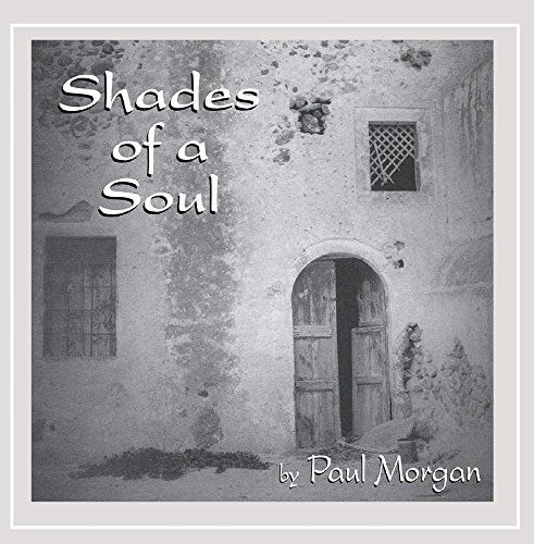 Shades of a Soul - Paul Morgan - Music - Paul Morgan - 0660355794827 - October 24, 2000