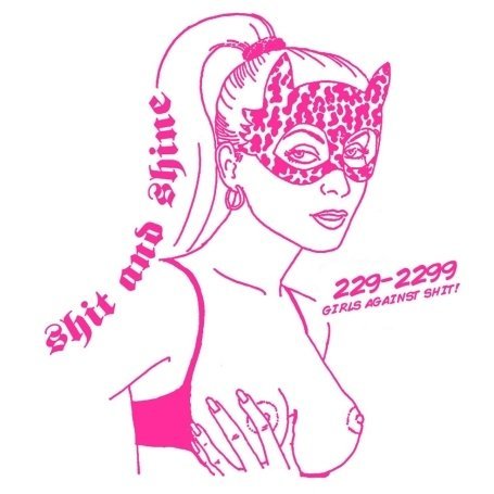Cover for Shit &amp; Shine · 229-2299 Girls Against Shit (CD) (2009)