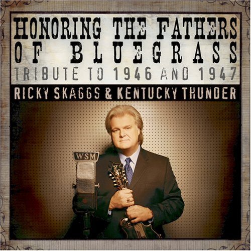 Cover for Ricky Skaggs · Honoring the Fathers of Bluegrass: Tribute to 1946 &amp; 1947 (CD) (2008)