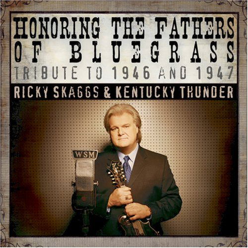 Honoring the Fathers of Bluegrass: Tribute to 1946 & 1947 - Ricky Skaggs - Musik - COUNTRY - 0669890100827 - 1. april 2008