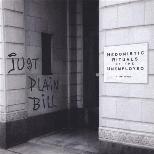Cover for Just Plain Bill · Hedonistic Rituals of the Unemployed (CD) (2003)
