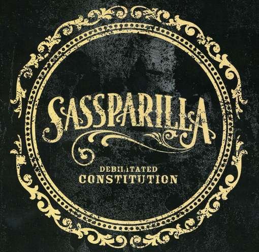 Cover for Sassparilla · Debilitated Constitution (CD) (2007)