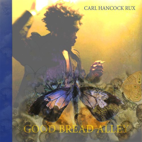 Cover for Carl Hancock Rux · Good Bread Alley (CD) (2006)