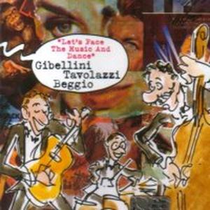 Cover for Gibellini, Tavolazzi, Beggio · Let'S Face The Music And Dance (CD) (2001)