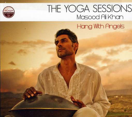 Cover for Masood Ali Khan · Yoga Sessions: Hang with Angels (CD) [Digipak] (2011)