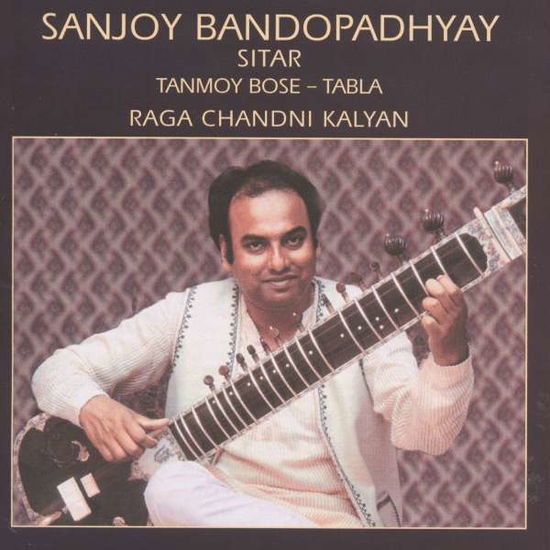 Cover for Sanjoy Bandopadhyaya · Raga Chandni Kalyan (CD) (2008)