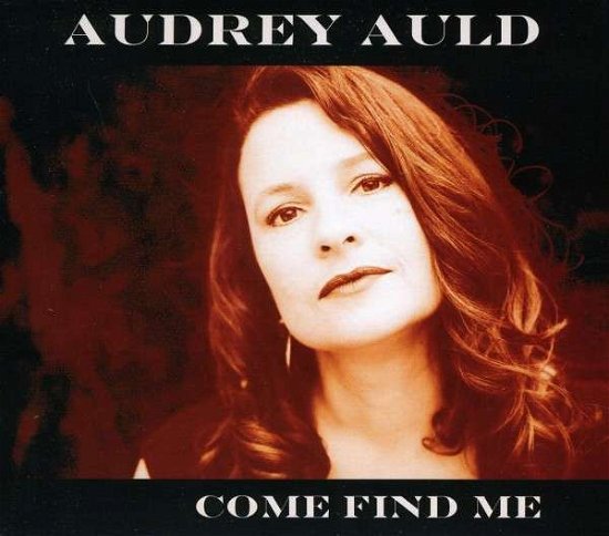 Cover for Audrey Auld · Come Find Me (CD) (2012)