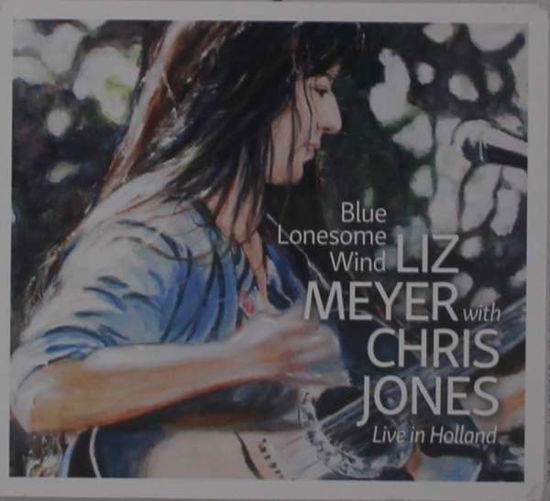 Cover for Liz -&amp; Chris Jones- Meyer · Blue Lonesome Wind - Live In Holland (CD) (2019)