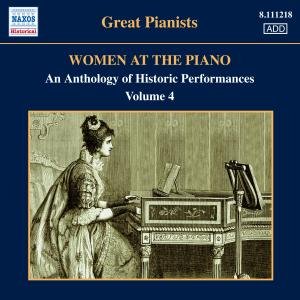 WOMEN AT THE PIANO Vol.4 - V/A - Musiikki - Naxos Historical - 0747313321827 - maanantai 30. huhtikuuta 2012