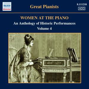 WOMEN AT THE PIANO Vol.4 - V/A - Musik - Naxos Historical - 0747313321827 - 30 april 2012