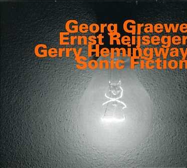 Sonic Fiction - Georg Graewe / Ernst Reijseger / Gerry Hemingway - Musique - HATHUT RECORDS - 0752156063827 - 7 avril 2017