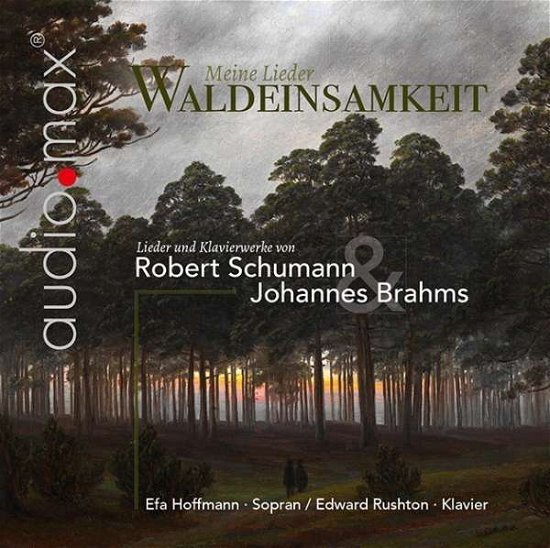 Cover for Efa Hoffmann / Edward Rushton · Meine Lieder - Waldeinsamkeit (Lieder &amp; Klavierstücke) AudioMax Klassisk (CD) (2016)