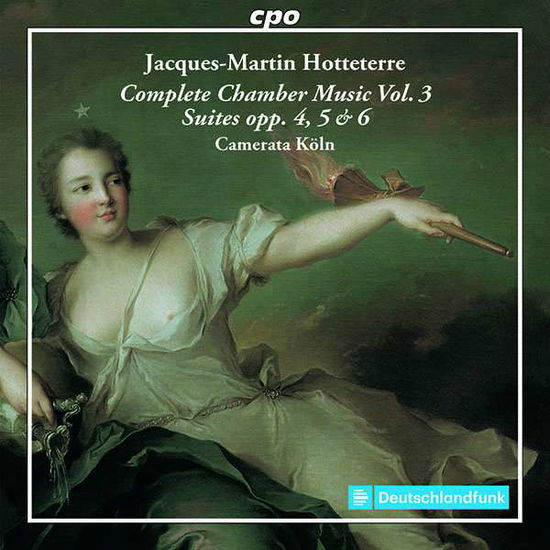 Complete Chamber Music Vol.3 - J.M. Hotteterre - Musiikki - CPO - 0761203503827 - lauantai 11. elokuuta 2018